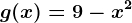 g(x)= 9-x^2