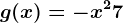 g(x)=-x^2+7