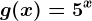 g(x)=5^x