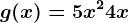 g(x)=5x^2+4x