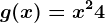 g(x)=x^2+4