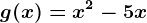 g(x)=x^2-5x