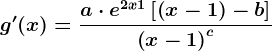 g'(x) = \fraca\cdot e^2x+1\left [ \left ( x-1 \right )-b \right ]\left ( x-1 \right )^c