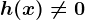 h(x)\neq 0