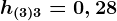 h(3)3= 0,28