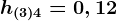 h(3)4= 0,12