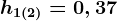 h1(2) = 0,37