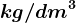 kg/dm^3