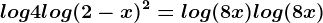 log4+log(2-x)^2=log(8+x)+log(8+x)