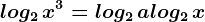 log2\, x^3=log2\, a+log2\, x