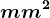 mm^2