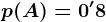 p(A)=0'8
