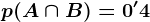 p(A\cap B)=0'4