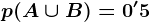 p(A\cup B)=0'5