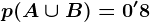 p(A\cup B)=0'8