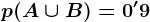 p(A\cup B)=0'9