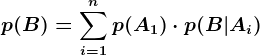 p(B)=\sumi=1^np(A1)\cdot p(B|Ai)