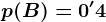 p(B)=0'4