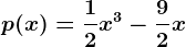 p(x)=\frac12x^3-\frac92x