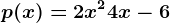 p(x)=2x^2+4x-6