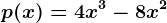 p(x)=4x^3-8x^2