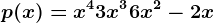 p(x)=x^4+3x^3+6x^2-2x