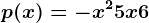p(x) = -x^2+5x+6