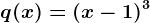 q(x)=(x-1)^3