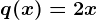 q(x)=2x