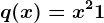 q(x)=x^2+1