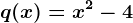 q(x)=x^2-4