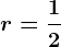 r = \frac12
