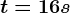 t=16 s