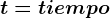 t = tiempo