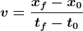 v = \fracxf- x0tf-t0