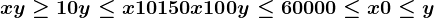 x+y \geq 10\\ y \leq x+10 \\ 150x +100y \leq 6000 \\ 0\leq x \\ 0\leq y