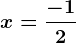 x=\frac-12