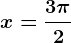 x=\frac3\pi 2