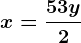 x=\frac5+3y2