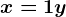 x=1+y