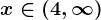 x\in (4,\infty )