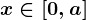 x\in [0,a]