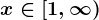 x\in [1,\infty )