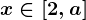 x\in [2,a]