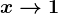 x--> 1