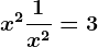 x^2+\frac1x^2=3