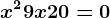 x^2 + 9x + 20 = 0