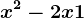 x^2-2x+1
