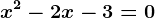 x^2-2x-3=0