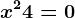 x^2+4=0